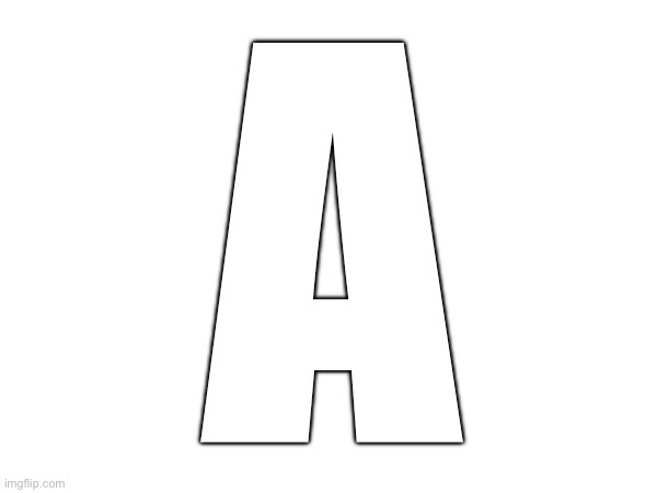 A | made w/ Imgflip meme maker