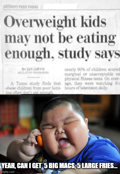 Still Hungry | YEAH, CAN I GET  5 BIG MACS, 5 LARGE FRIES... | image tagged in fat asian kid | made w/ Imgflip meme maker