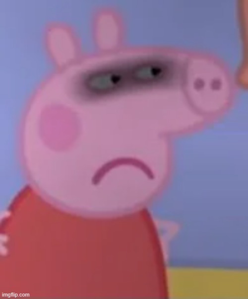 Angry Peppa Pig | image tagged in angry peppa pig | made w/ Imgflip meme maker