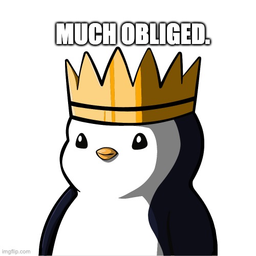 Much obliged. | MUCH OBLIGED. | image tagged in pudgy | made w/ Imgflip meme maker