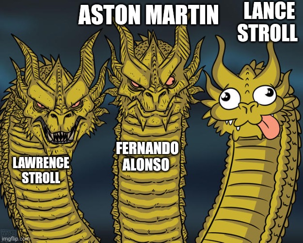 Three-headed Dragon | LANCE STROLL; ASTON MARTIN; FERNANDO ALONSO; LAWRENCE STROLL | image tagged in three-headed dragon | made w/ Imgflip meme maker