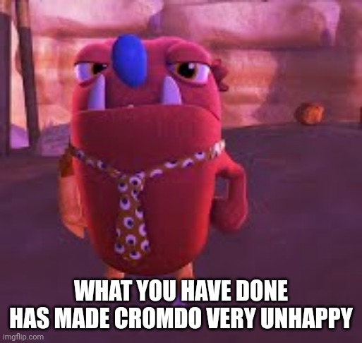 danny devito | WHAT YOU HAVE DONE HAS MADE CROMDO VERY UNHAPPY | image tagged in danny devito | made w/ Imgflip meme maker