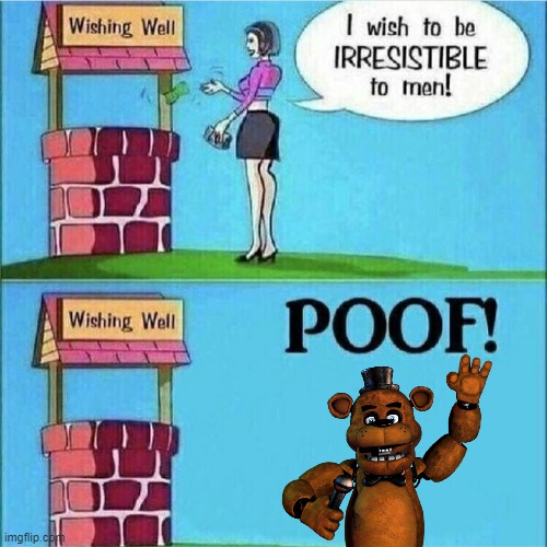 I wish to be irresistible to men | image tagged in i wish to be irresistible to men | made w/ Imgflip meme maker