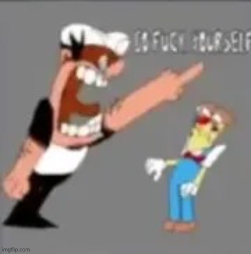 peppino go fuck yourself | image tagged in go fuck yourself | made w/ Imgflip meme maker