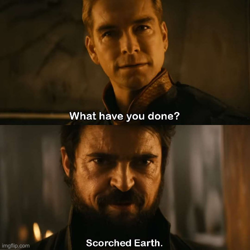 scorched earth | image tagged in scorched earth | made w/ Imgflip meme maker