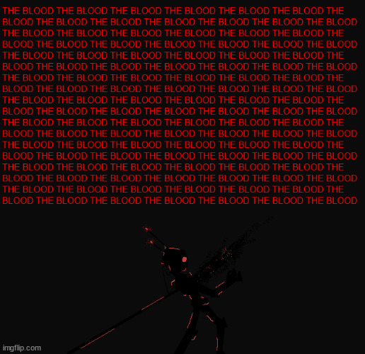 THE BLOOD | made w/ Imgflip meme maker