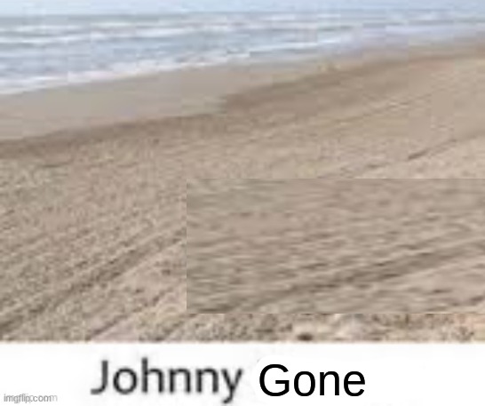 Gone | made w/ Imgflip meme maker