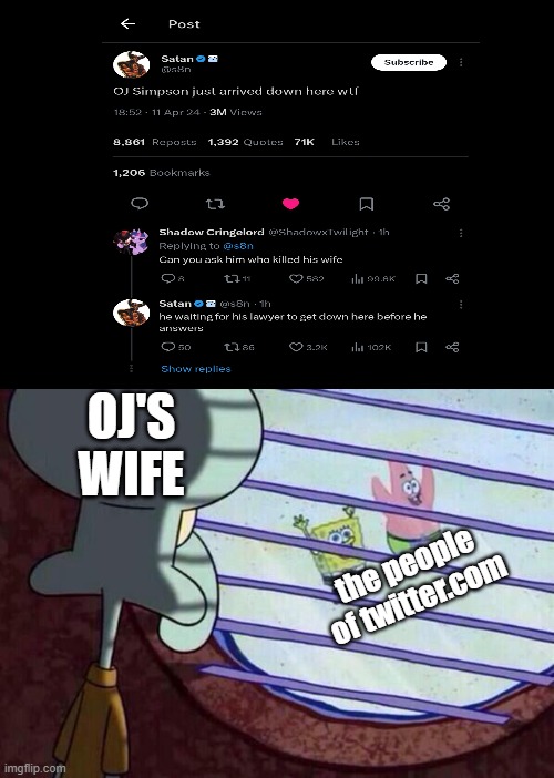 twitter: "we told u so" | OJ'S WIFE; the people of twitter.com | image tagged in squidward window | made w/ Imgflip meme maker