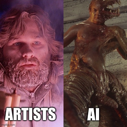 Artists vs AI | AI; ARTISTS | image tagged in the thing,ai meme,artists | made w/ Imgflip meme maker