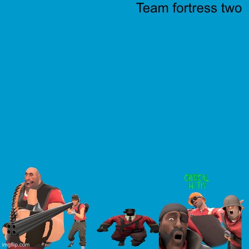 Blank Weezer blue album edit | Team fortress two | image tagged in blank weezer blue album edit | made w/ Imgflip meme maker