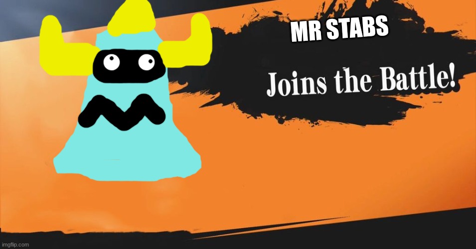 Mr stabs for smash | MR STABS | image tagged in smash bros,msmg,memes,video games,what if | made w/ Imgflip meme maker