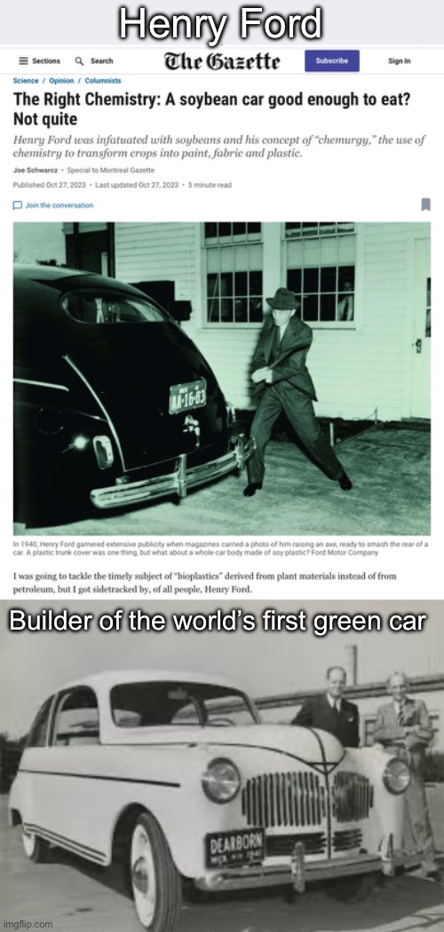 Green Cars? Old news | Henry Ford; Builder of the world’s first green car | image tagged in news,cars,green,soyjak vs chad,ford | made w/ Imgflip meme maker