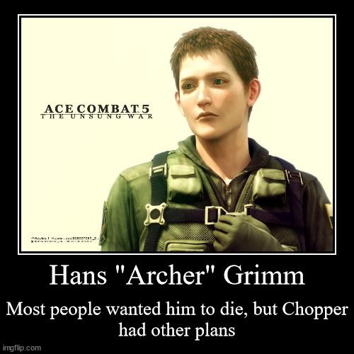 Archer Demotivational Poster | Hans "Archer" Grimm | Most people wanted him to die, but Chopper
had other plans | image tagged in funny,demotivationals | made w/ Imgflip demotivational maker