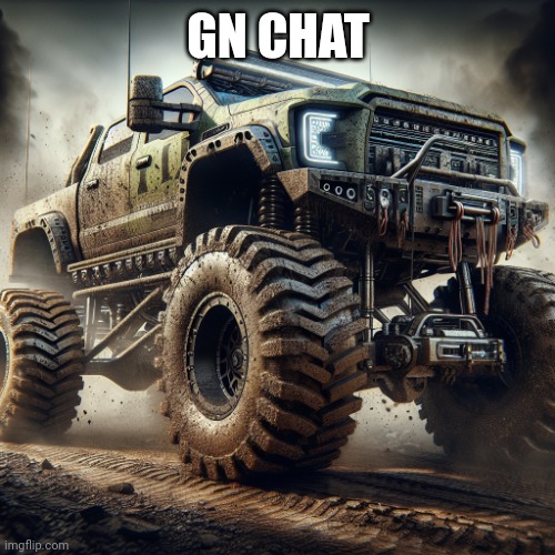 off-road truck temp | GN CHAT | image tagged in off-road truck temp | made w/ Imgflip meme maker