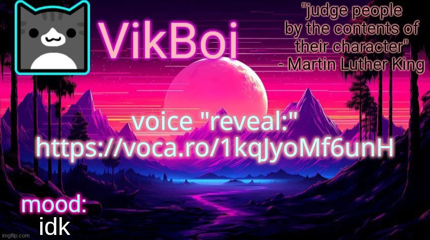 https://voca.ro/1kqJyoMf6unH | voice "reveal:" https://voca.ro/1kqJyoMf6unH; idk | image tagged in vikboi vaporwave temp | made w/ Imgflip meme maker