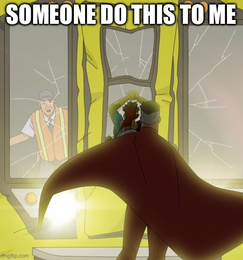 Omni-Man Subway Train | SOMEONE DO THIS TO ME | image tagged in omni-man subway train | made w/ Imgflip meme maker