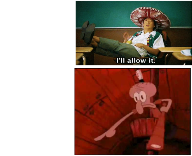 High Quality I'll alow it and squidward pointing Blank Meme Template