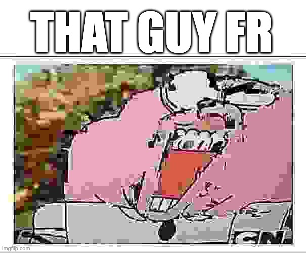 THAT GUY FR | image tagged in blank white template,richard glitch | made w/ Imgflip meme maker