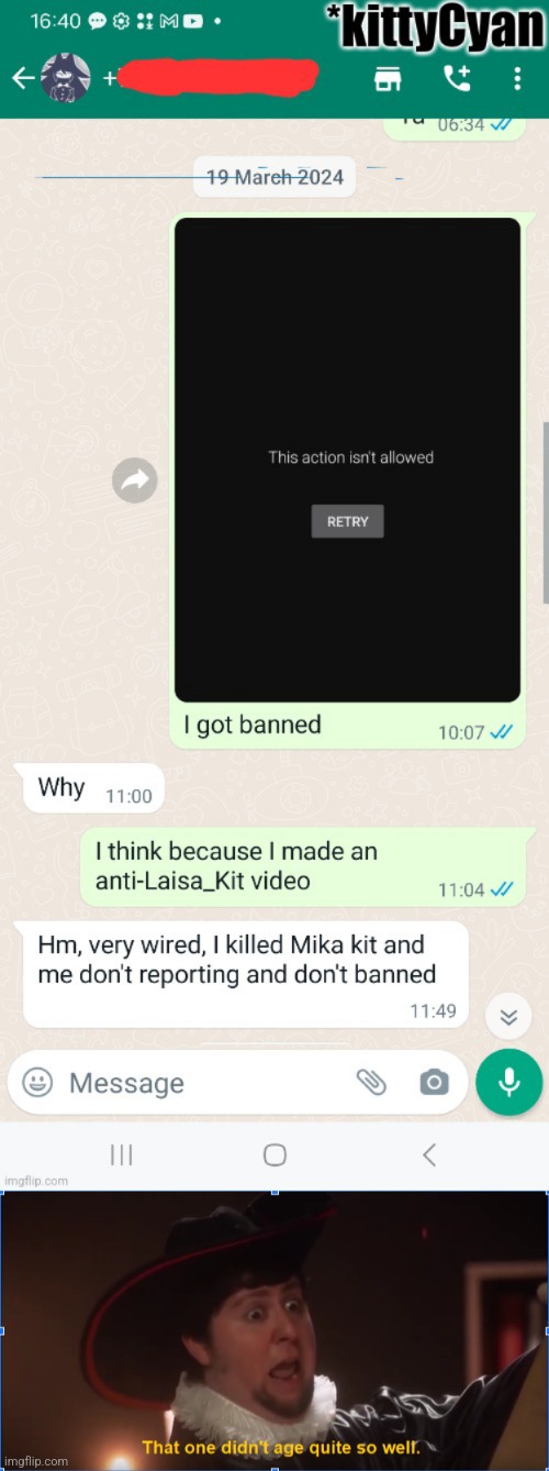 https://youtube.com/@kittyCyan go there it's banned | image tagged in that one didn't age quite so well,ban,channel,jontron,whatsapp,chat | made w/ Imgflip meme maker