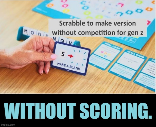A More Inclusive Release... | WITHOUT SCORING. | image tagged in memes,politics,scrabble,new,no,score | made w/ Imgflip meme maker