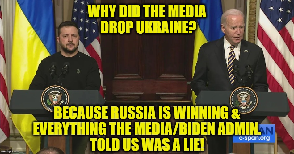 Young men die because old men are stupid | WHY DID THE MEDIA
 DROP UKRAINE? BECAUSE RUSSIA IS WINNING &
EVERYTHING THE MEDIA/BIDEN ADMIN.
TOLD US WAS A LIE! | image tagged in ukraine | made w/ Imgflip meme maker