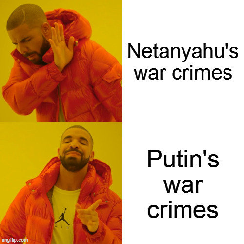 Kill 'em all! | Netanyahu's war crimes; Putin's war crimes | image tagged in memes,drake hotline bling | made w/ Imgflip meme maker