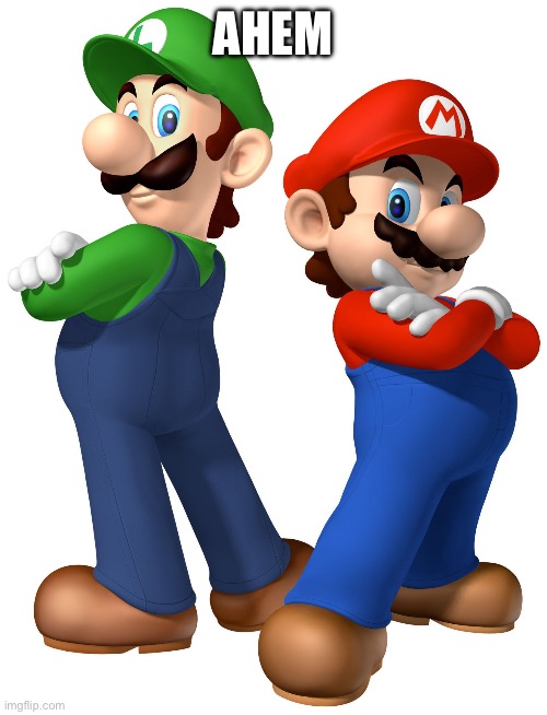 mario and lugi stop liberalism | AHEM | image tagged in mario and lugi stop liberalism | made w/ Imgflip meme maker