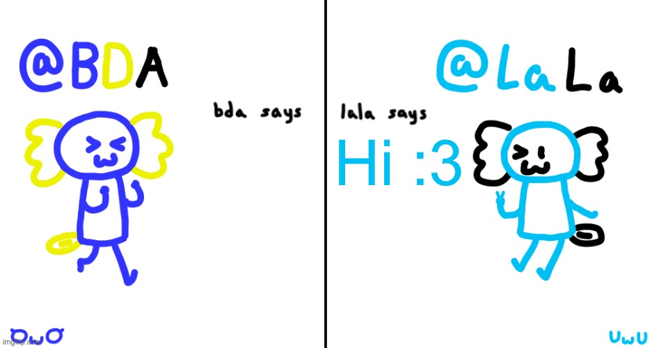 bda and lala announcment temp | Hi :3 | image tagged in bda and lala announcment temp | made w/ Imgflip meme maker
