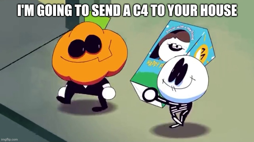 OH FU- SKID AND PUMP ARE FINDING MY IP ADDRESS | I'M GOING TO SEND A C4 TO YOUR HOUSE | image tagged in lets burn it and see if it screams | made w/ Imgflip meme maker
