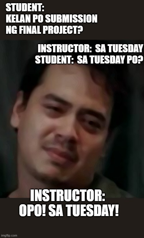 Annoying Orange | STUDENT: 
KELAN PO SUBMISSION NG FINAL PROJECT? INSTRUCTOR:  SA TUESDAY
STUDENT:  SA TUESDAY PO? INSTRUCTOR: 
OPO! SA TUESDAY! | image tagged in annoying | made w/ Imgflip meme maker