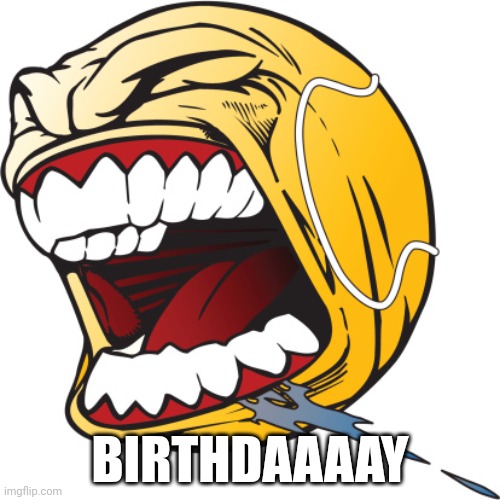 yippity yay | BIRTHDAAAAY | image tagged in screaming tennis ball | made w/ Imgflip meme maker