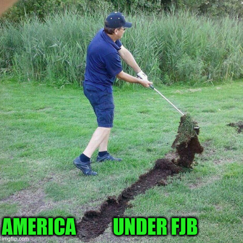 Just A Big Divot | AMERICA          UNDER FJB | image tagged in golf divot meme,funny memes,funny,political meme,politics | made w/ Imgflip meme maker