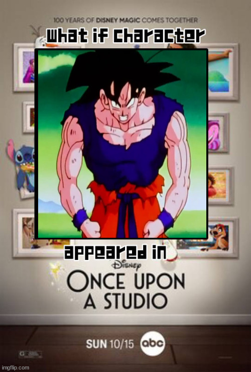 what if goku appeared in onec upon a studio | image tagged in what if character appeared in once upon a studio,goku,anime,dragon ball,what if,anime meme | made w/ Imgflip meme maker