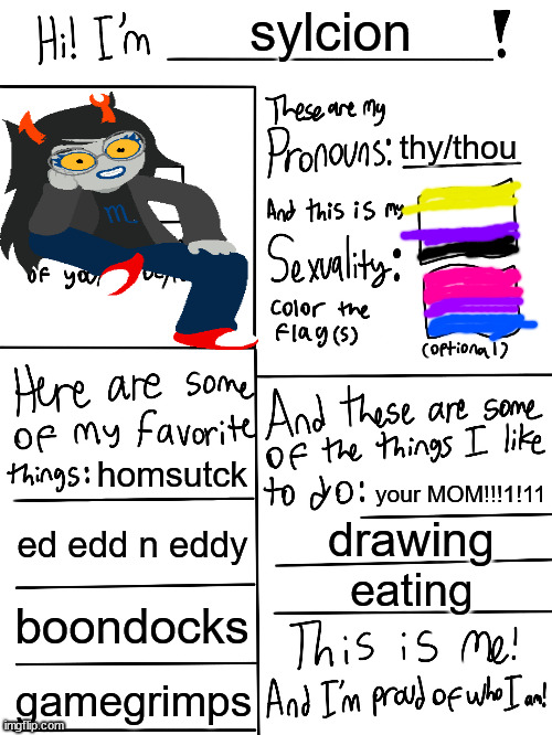 h | sylcion; thy/thou; homsutck; your MOM!!!1!11; ed edd n eddy; drawing; eating; boondocks; gamegrimps | image tagged in lgbtq stream account profile | made w/ Imgflip meme maker