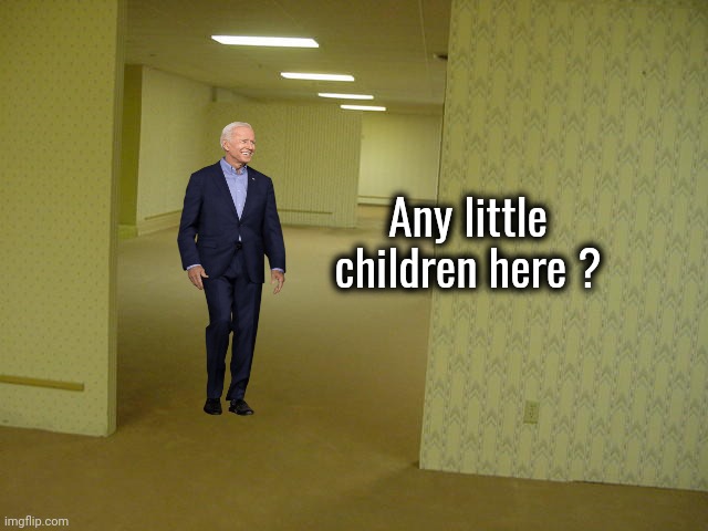 The Backrooms | Any little children here ? | image tagged in the backrooms | made w/ Imgflip meme maker