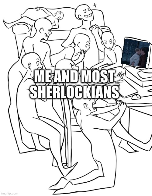 ME AND MOST SHERLOCKIANS | made w/ Imgflip meme maker