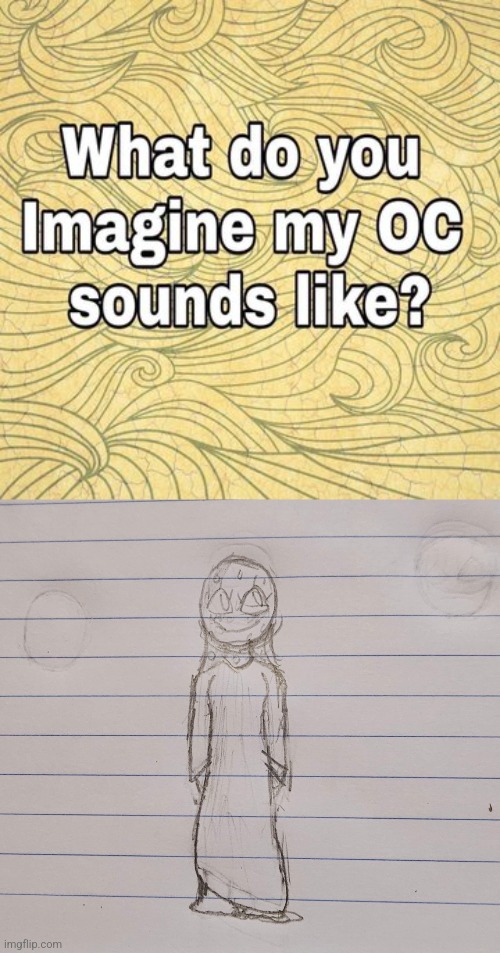 image tagged in what do you think my oc sounds like | made w/ Imgflip meme maker