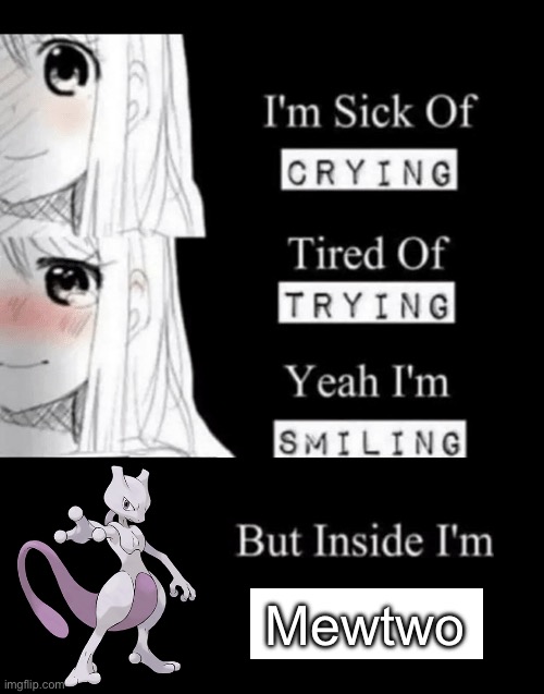 I'm Sick Of Crying | Mewtwo | image tagged in i'm sick of crying | made w/ Imgflip meme maker