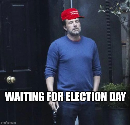 WAITING FOR ELECTION DAY | made w/ Imgflip meme maker