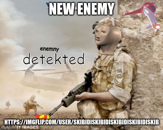 Link in the comments | NEW ENEMY; HTTPS://IMGFLIP.COM/USER/SKIBIDISKIBIDISKIBIDISKIBIDISKIB | image tagged in meme man detects an enemy | made w/ Imgflip meme maker