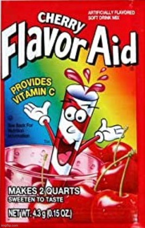 FlavorAid | image tagged in flavoraid | made w/ Imgflip meme maker