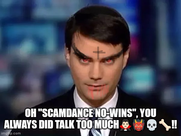 Candace No Wins | OH "SCAMDANCE NO-WINS", YOU ALWAYS DID TALK TOO MUCH🧛🏻‍♂️👹💀🦴‼️ | image tagged in ben shapiro | made w/ Imgflip meme maker