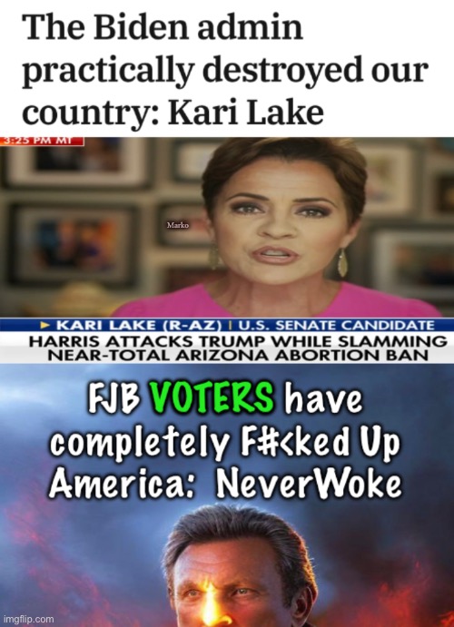 Kari, & Never, dropping truth bombs | Marko | image tagged in memes,kari lake,neverwoke,democrat party hates america n americans,fjb voters leftists progressives kissmyass | made w/ Imgflip meme maker