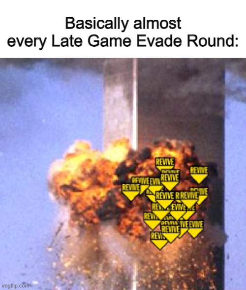 No Good Title :( | Basically almost every Late Game Evade Round: | image tagged in roblox,memes | made w/ Imgflip meme maker