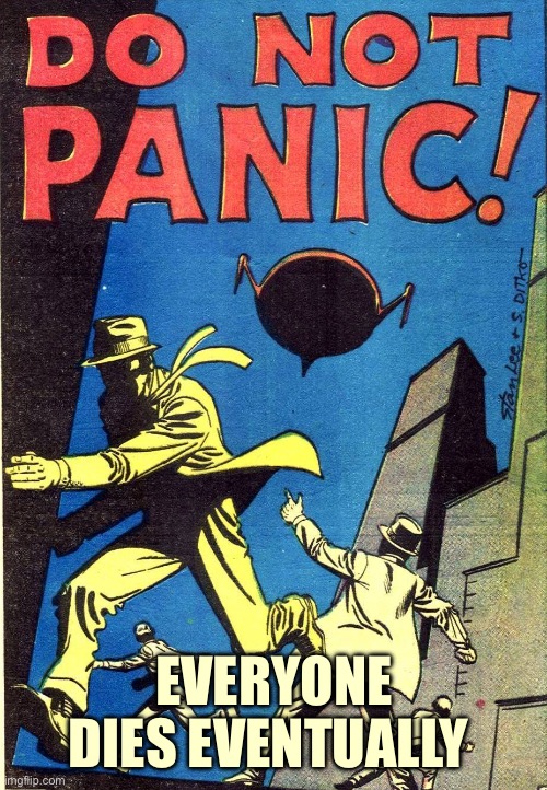 Israeli officials are telling residents not to panic | EVERYONE DIES EVENTUALLY | image tagged in do not panic,memes,dark humor | made w/ Imgflip meme maker