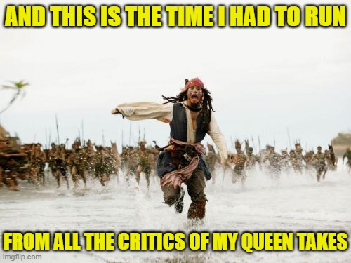 Queen Sucks | AND THIS IS THE TIME I HAD TO RUN; FROM ALL THE CRITICS OF MY QUEEN TAKES | image tagged in memes,jack sparrow being chased,haters | made w/ Imgflip meme maker