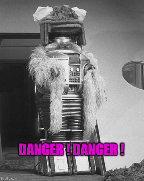 DANGER ! DANGER ! | made w/ Imgflip meme maker