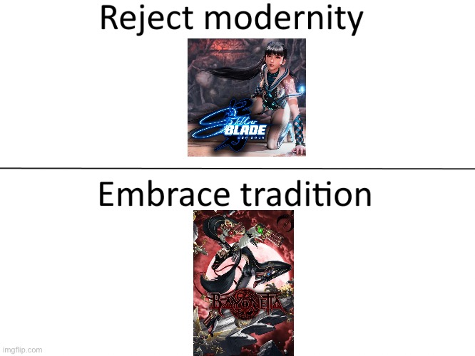 Reject modernity, Embrace tradition | image tagged in reject modernity embrace tradition,memes,gaming,shitpost,humor,video games | made w/ Imgflip meme maker