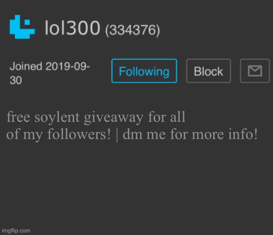 @lol300 can I join it???? | free soylent giveaway for all of my followers! | dm me for more info! | made w/ Imgflip meme maker