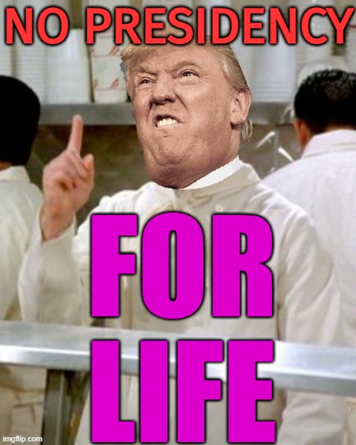 President for LIFE? If Donald Trump Wins In November, Most Americans Say He'll Extend His Term Beyond The January 2029 Limit | NO PRESIDENCY; FOR
LIFE | image tagged in no soup for you,donald trump is an idiot,trump is an asshole,politics lol,scumbag america,breaking news | made w/ Imgflip meme maker